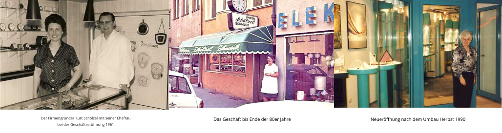 Der Firmengründer Kurt Schölzel mit seiner Ehefrau bei der Geschäftseröffnung 1961 Das Geschäft bis Ende der 80er Jahre Neueröffnung nach dem Umbau Herbst 1990
